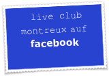  live club montreux auf
facebook